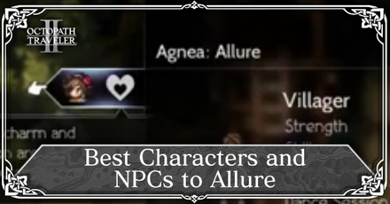 Octopath 2 - Best Characters and NPCs to Allure