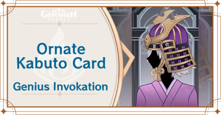Genshin Impact - Ornate Kabuto Card Guide