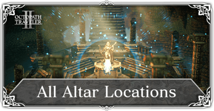 Octopath Traveler 2 - All Altar Locations