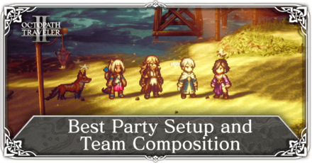 Octopath Traveler 2 - Best Party Setup and Team Composition