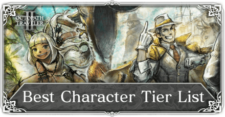 Octopath Traveler 2 - Best Character Tier List