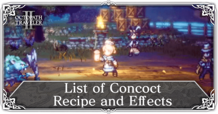 Octopath Traveler 2 - List of Concoct Recipe and Effects