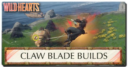 Wild Hearts - Claw Blade Builds