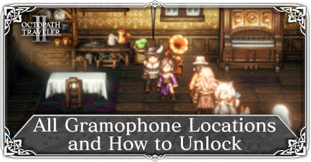 Octopath Traveler 2 - All Gramophone Locations