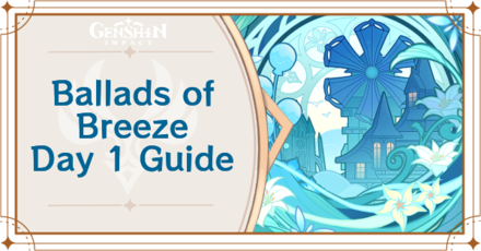 Genshin Impact Ballads of Breeze Day 1 Guide. mode:show