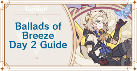 Genshin Impact Ballads of Breeze Day 2 Guide. mode:show