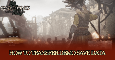 Wo Long Fallen Dynasty - How to Transfer Demo Save Data