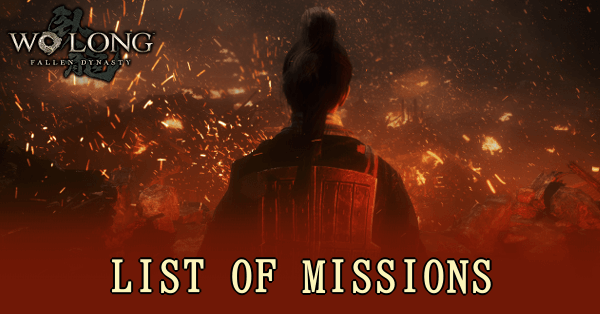 List of Missions | How Many Parts and Chapters | Wo Long: Fallen ...