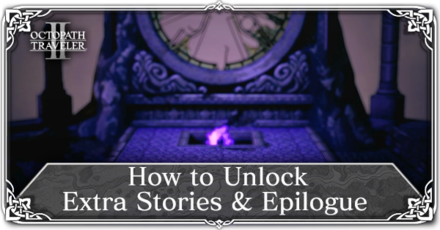 Octopath Traveler 2 - How to Unlock Extra Stories and Epilogue