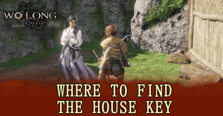 Wo Long Fallen Dynasty - Where to Find the House Key