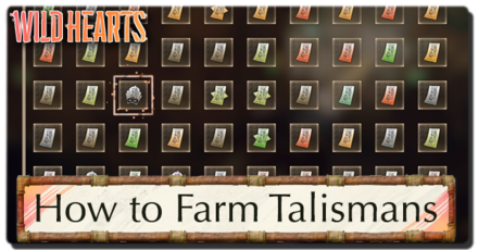 Wild Hearts - How to Farm Talismans