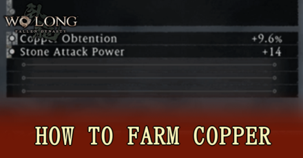 Wo Long Fallen Dynasty - How to Farm Copper