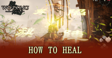 Wo Long Fallen Dynasty - How to Heal