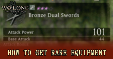 Wo Long Fallen Dynasty - How to Get Rare Equipment