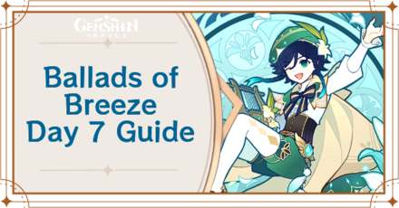 Genshin Impact Ballads of Breeze Day 7 Guide. mode:show