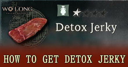 Wo Long Fallen Dynasty - How to Get Detox Jerky Banner