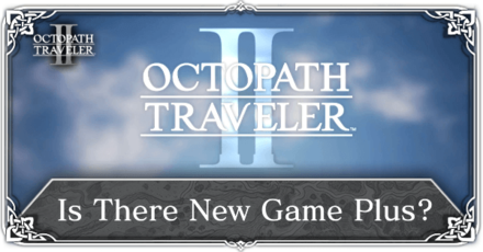 Octopath Traveler 2 - Is There New Game Plus
