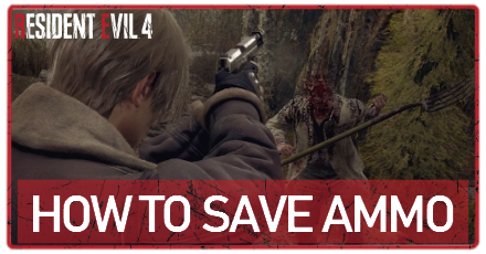Resident Evil 4 Remake - How to Save Ammo