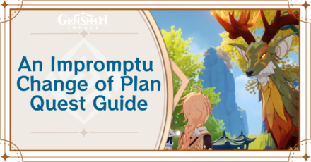 Genshin Impact - An Impromptu Change of Plan Quest Guide