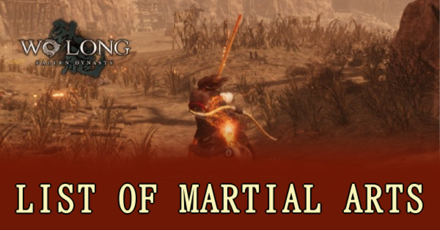 Wo Long Fallen Dynasty - List of Martial Arts