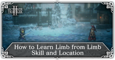 Octopath Traveler 2 - How to Learn Limb from Limb Skill and Location