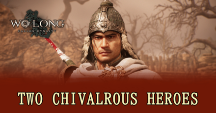 Wo Long Fallen Dynasty - Two Chivalrous Heroes