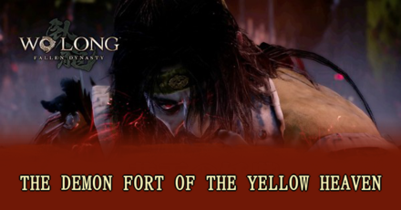 Wo Long Fallen Dynasty - The Demon Fort of the Yellow Heaven