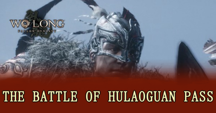 Wo Long Fallen Dynasty - The Battle of Hulaoguan Pass