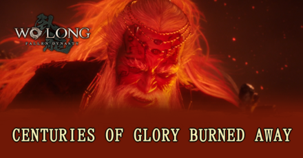 Wo Long Fallen Dynasty - Centuries of Glory Burned Away