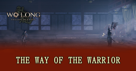 Wo Long Fallen Dynasty - The Way of the Warrior