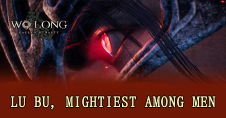 Wo Long Fallen Dynasty - Lu Bu, Mightiest Among Men
