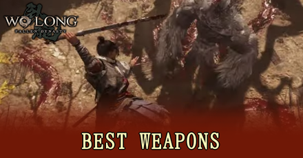 Wo Long Fallen Dynasty - Best Weapons and Weapon Type Tier List