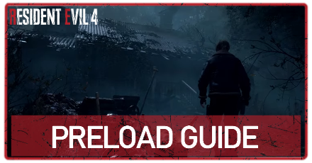 Preload Guide Resident Evil 4 Remake