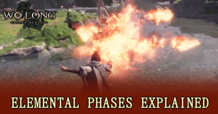 Wo Long Fallen Dynasty - Elemental Phases Explained
