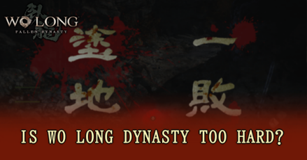 Is Wo Long Dynasty Too Hard?