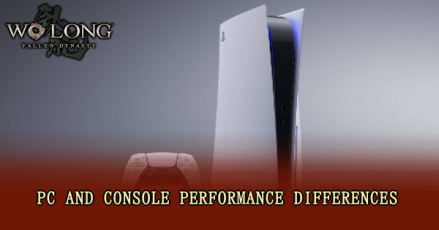 Wo Long Fallen Dynasty - PC and Console Performance Differences