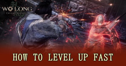Wo Long Fallen Dynasty - How to Level Up Fast