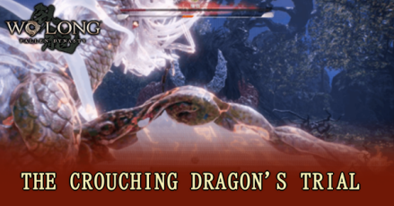 Wo Long Fallen Dynasty - The Crouching Dragon’s Trial