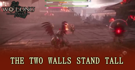 Wo Long Fallen Dynasty - The Two Walls Stand Tall