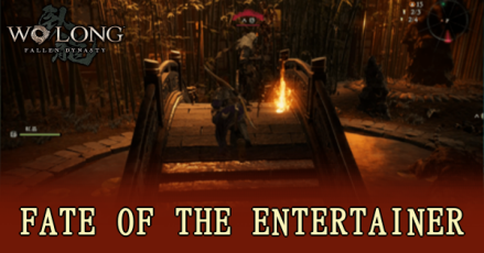 Wo Long Fallen Dynasty - Fate of the Entertainer