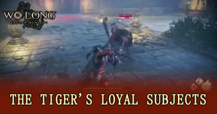 Wo Long Fallen Dynasty - The Tiger’s Loyal Subjects