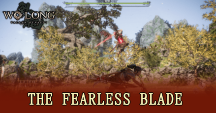 Wo Long Fallen Dynasty - The Fearless Blade