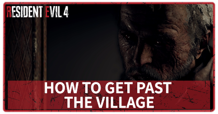 RE4R - How to Get Past the Village