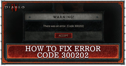 Diablo 4 - How to Fix Error Code 300202