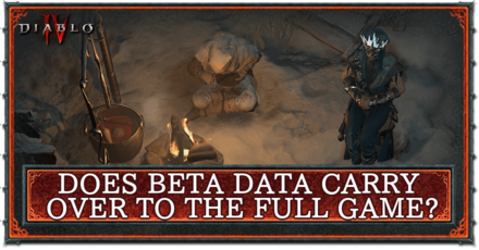 Diablo 4 - Does Beta Data Carry Over to the Full Game