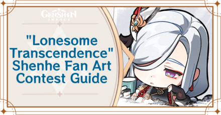 Genshin Impact - Lonesome Transcendence Shenhe Fan Art Contest Event Guide