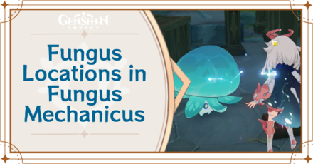 Genshin Impact - Fungus Locations in Fungus Mechanicus