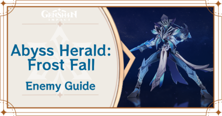 Genshin Impact - Abyss Herald Frost Fall Enemy Guide