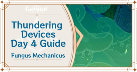 Genshin Impact Fungus Mechanicus Day 4 - Thundering Devices