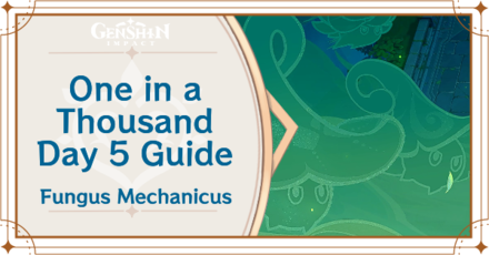 Genshin Impact Fungus Mechanicus Day 5 - One in a Thousand